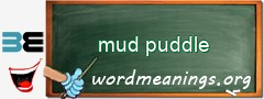 WordMeaning blackboard for mud puddle